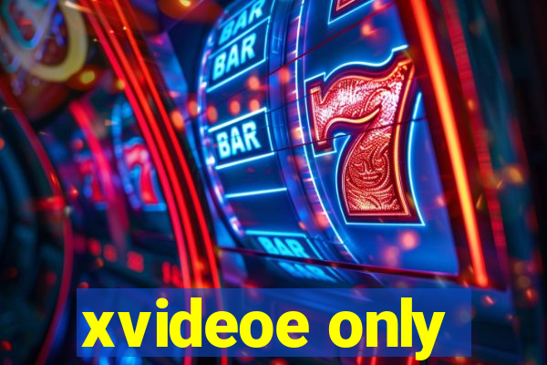 xvideoe only